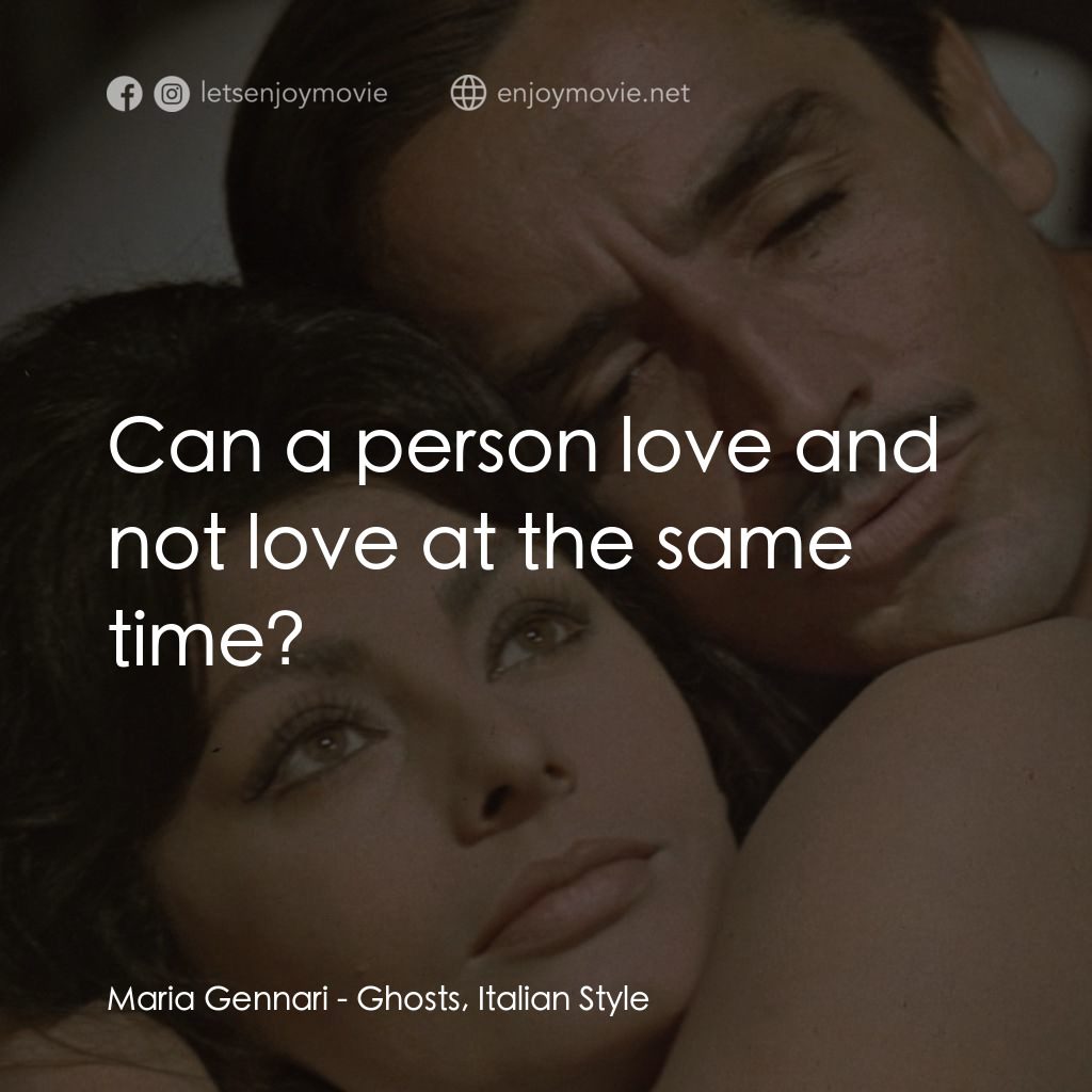 午夜風流經典對白：Maria Gennari: Can a person love and not love at the same time?