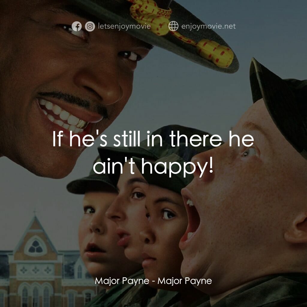 退伍阿 Sir電影對白：Major Payne:  If he's still in there he ain't happy!