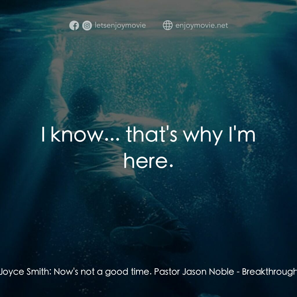 《奇蹟的突破》經典台詞：Joyce Smith:  Now's not a good time. Pastor Ja ...