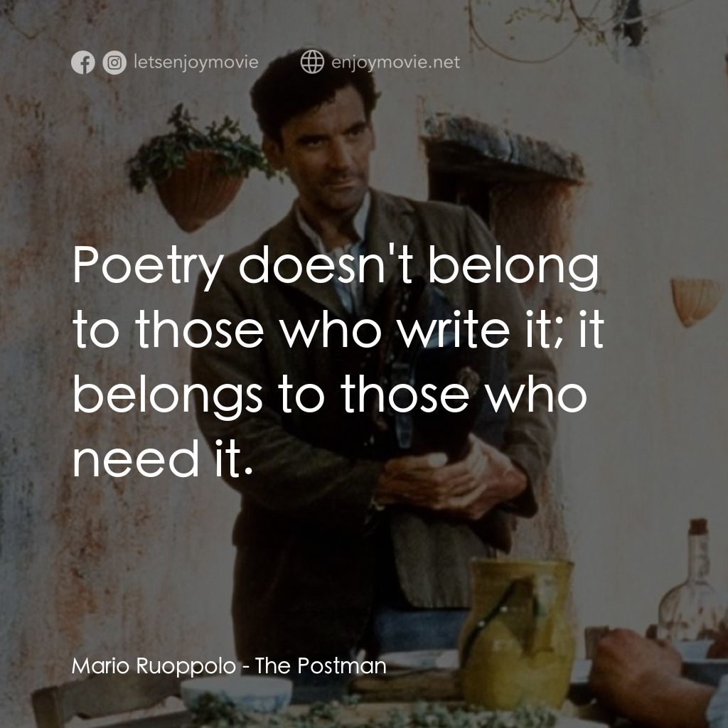 事先張揚的求愛事件電影對白：Mario Ruoppolo: Poetry doesn't belong to those who write it; it belongs to those 