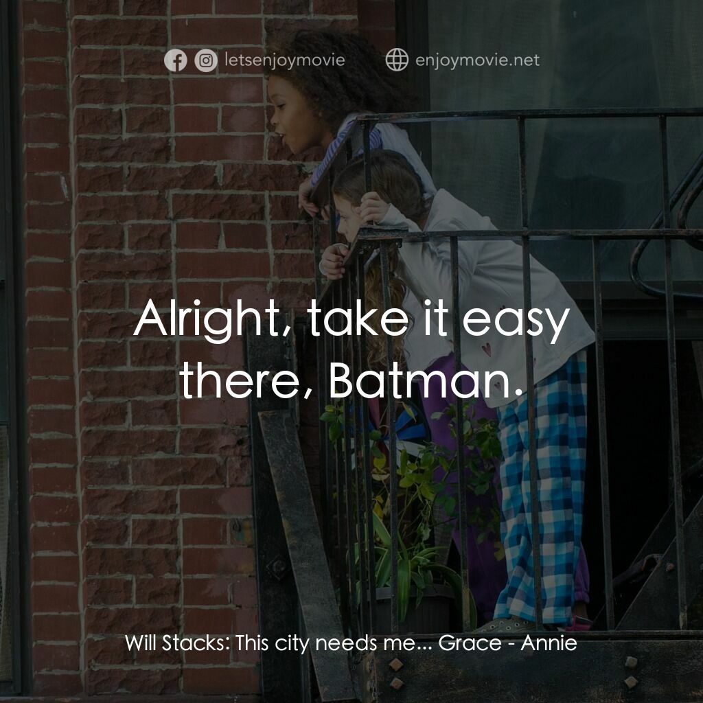 《安妮》經典台詞：Will Stacks:  This city needs me... Grace:  Alrigh ...