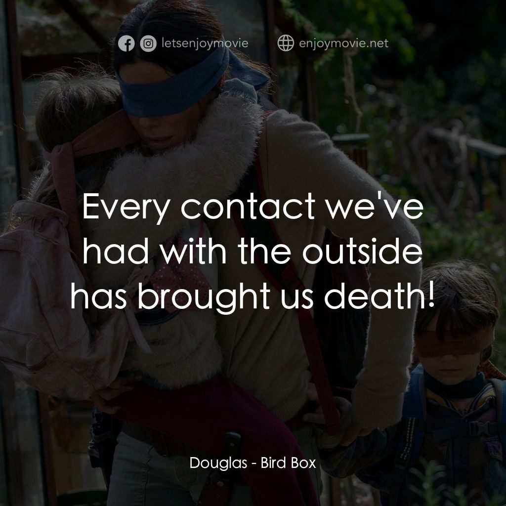 《蒙上你的眼》經典台詞：Douglas: Every contact we've had with the outs ...