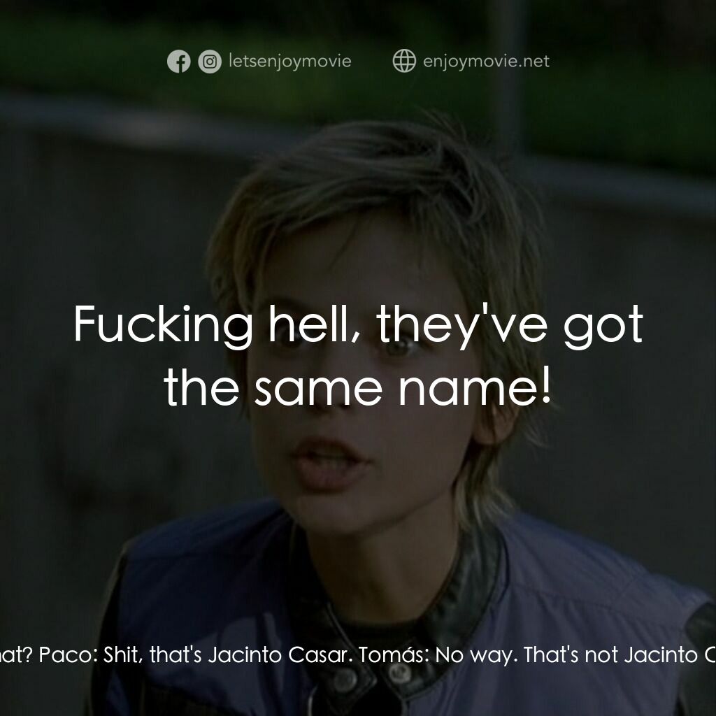 Two Tough Guys電影對白：Paco:  What? Tomás:  We've finally found him. Paco:  Found who? Tomás:  Jacinto C