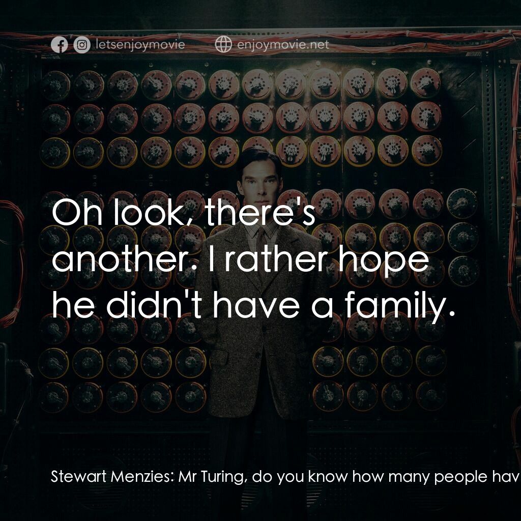 模仿遊戲電影對白：Stewart Menzies:  Mr Turing, do you know how many people have died because of Eni