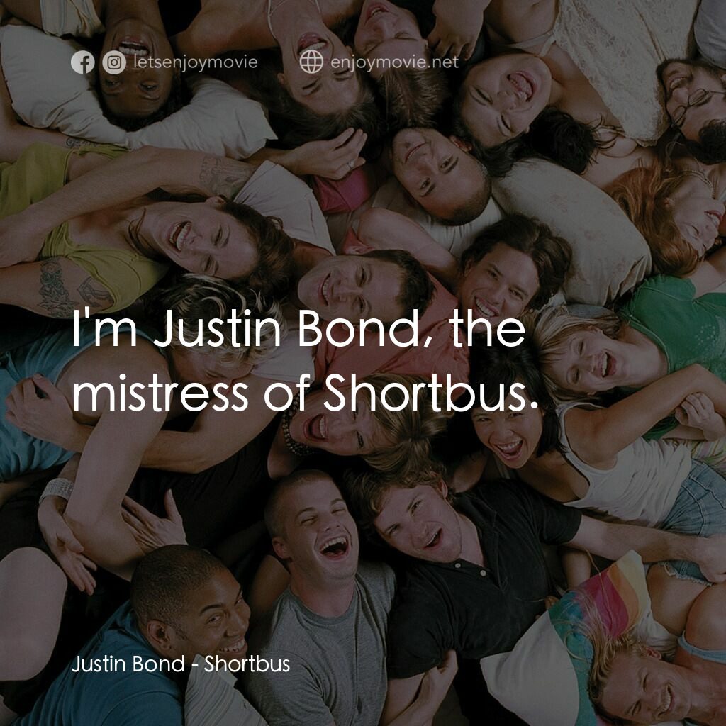 性愛巴士電影對白：Justin Bond:  I'm Justin Bond, the mistress of Shortbus.