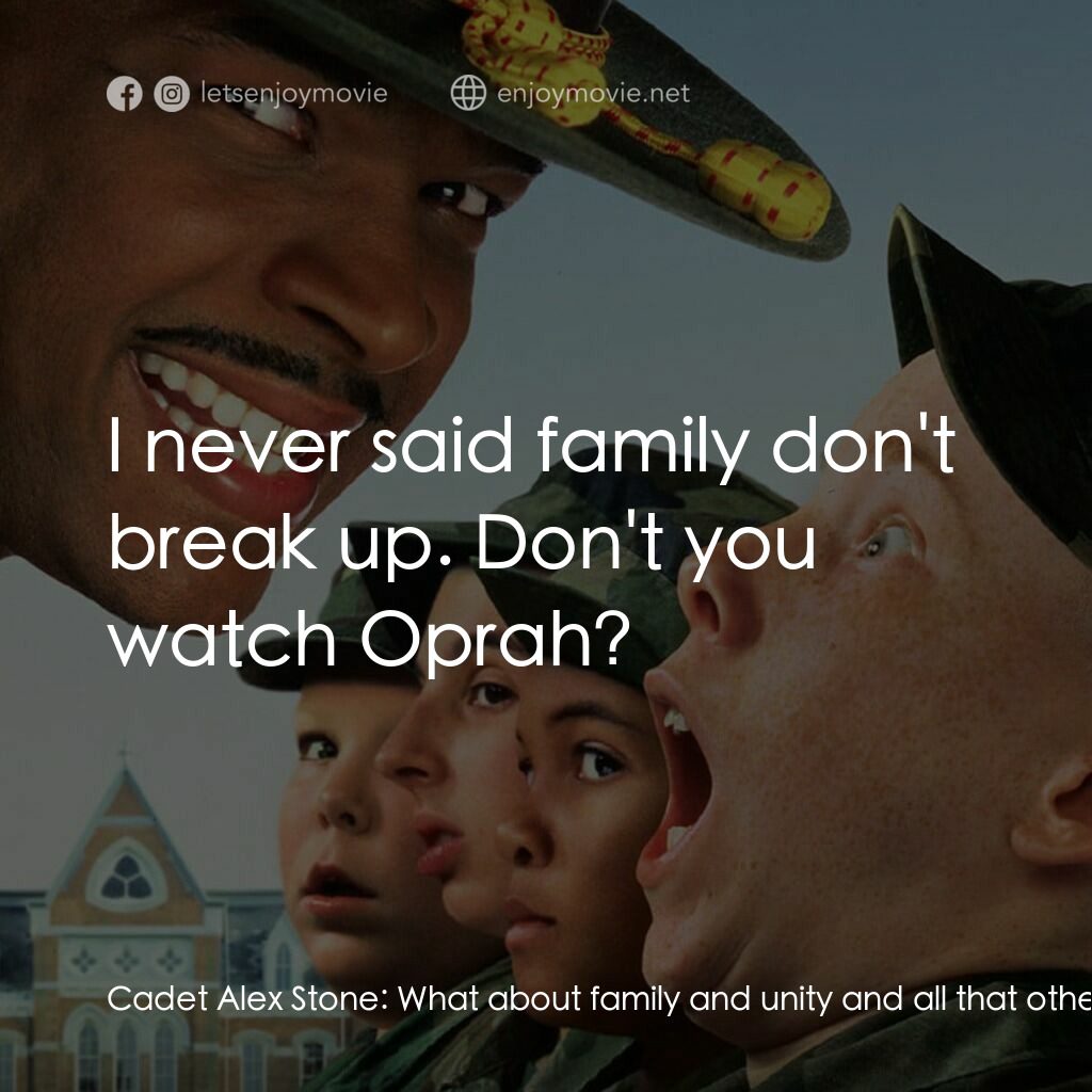 退伍阿 Sir電影對白：Cadet Alex Stone:  What about family and unity and all that other bullshit you sa