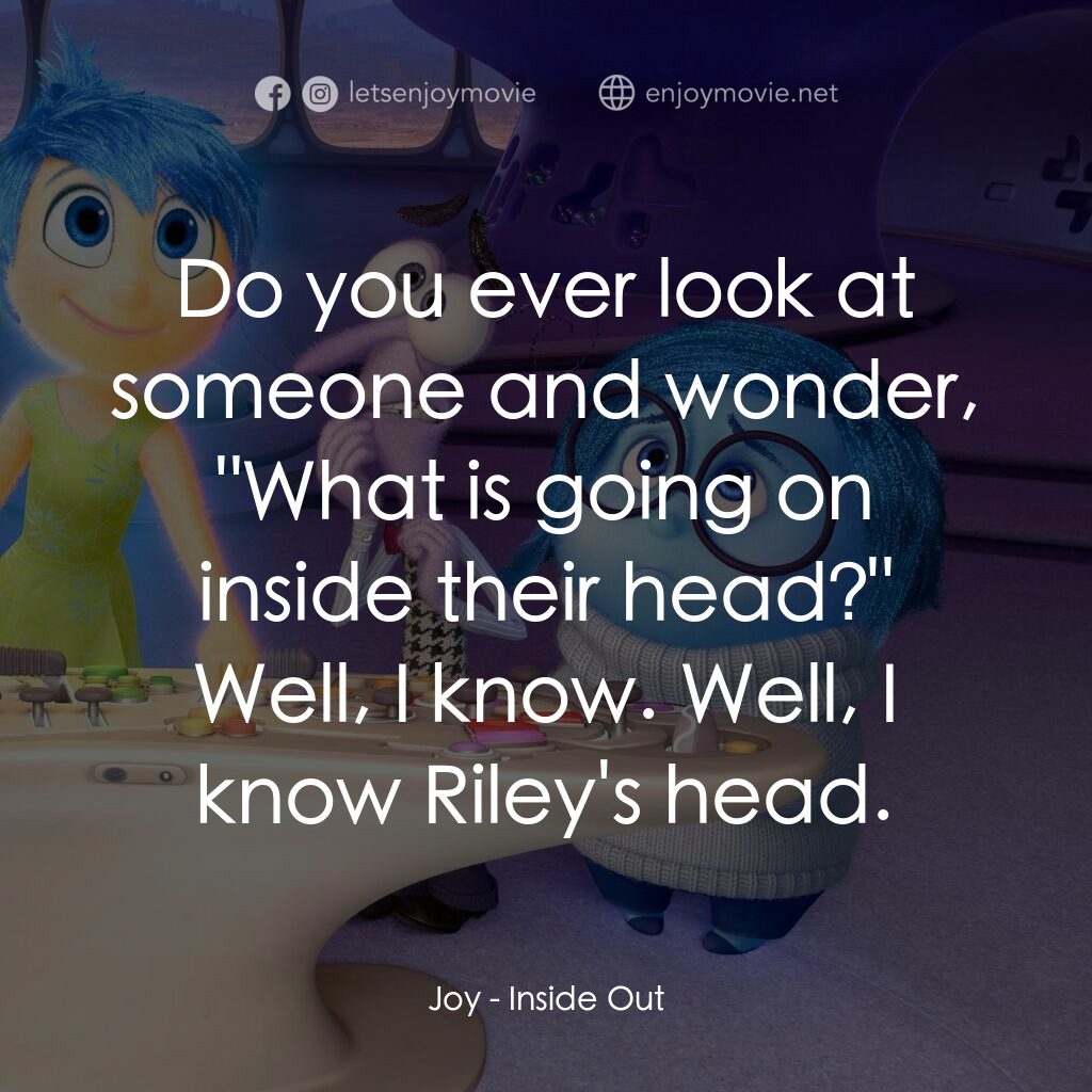 玩轉腦朋友電影對白：Joy:  Do you ever look at someone and wonder, 