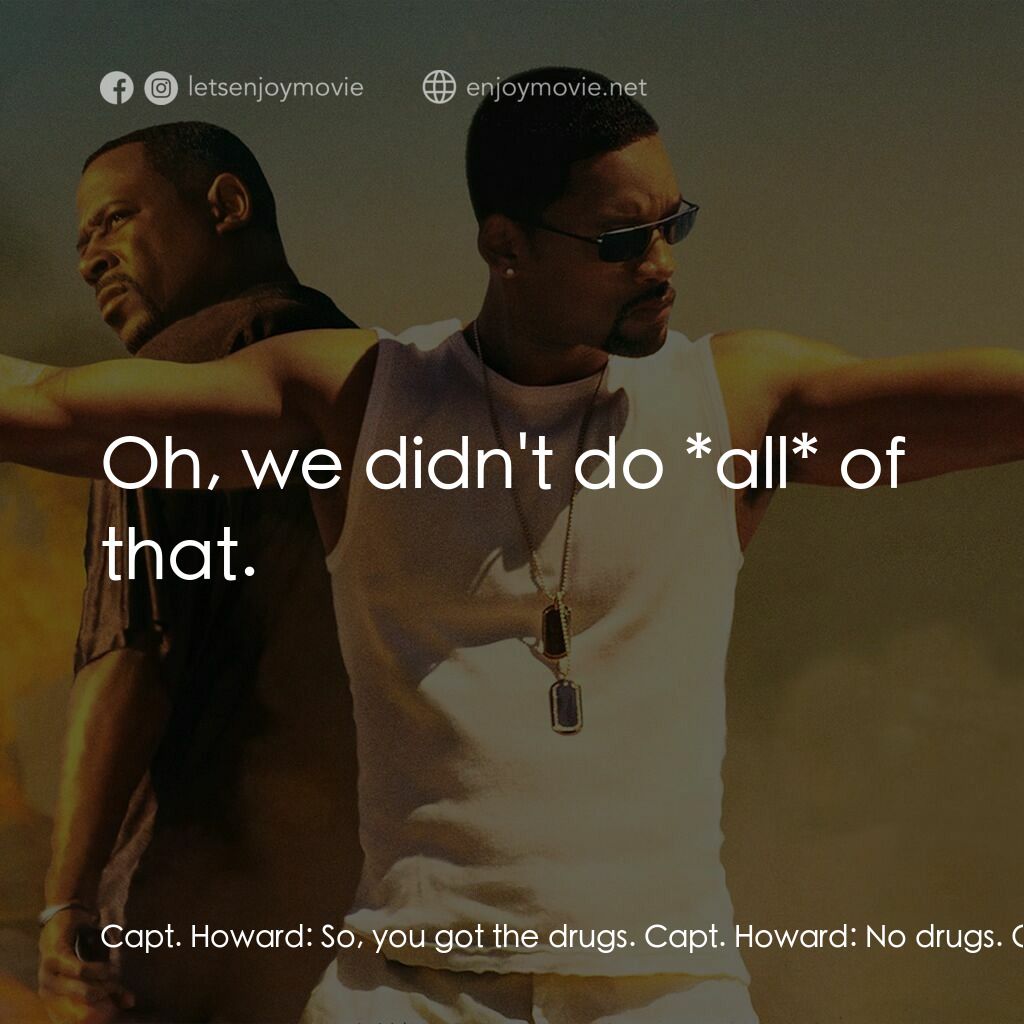 重案夢幻組2電影對白：Capt. Howard:  So, you got the drugs. Capt. Howard:  No drugs. Oh, okay. What abo