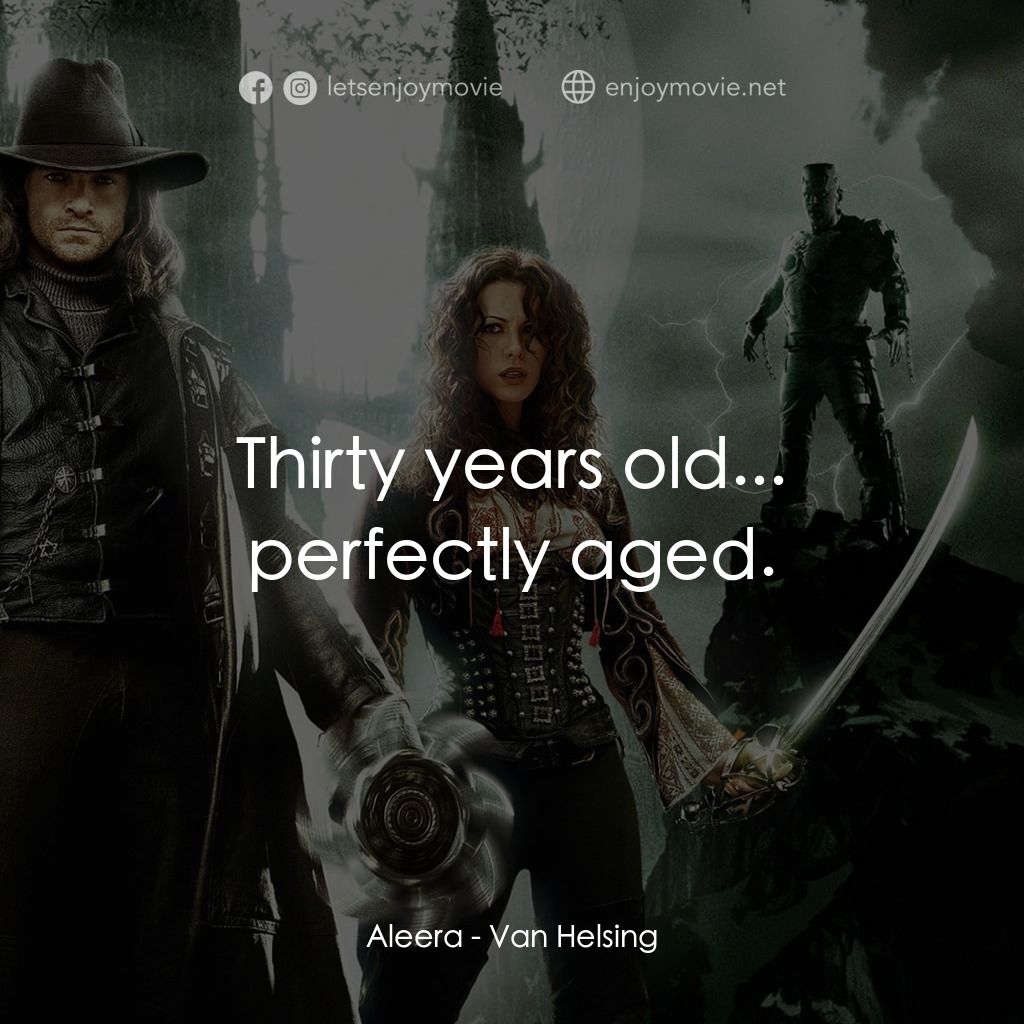 狙魔人電影對白：Aleera: Thirty years old... perfectly aged.