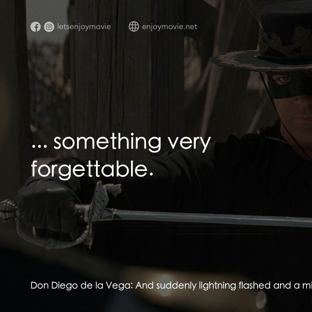 黑俠梭羅電影對白：Don Diego de la Vega:  And suddenly lightning flashed and a mighty thunder shook 