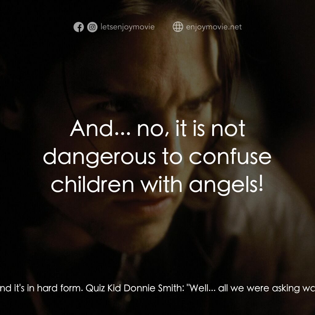 人生交叉剔電影對白：Quiz Kid Donnie Smith:  Want to know the common element for the entire group?... 