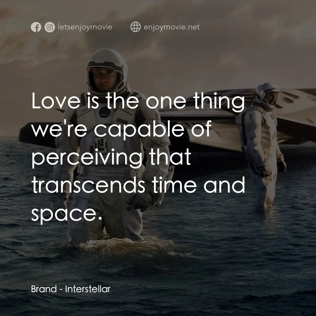星際啟示錄電影對白：Brand: Love is the one thing we're capable of perceiving that transcends time and