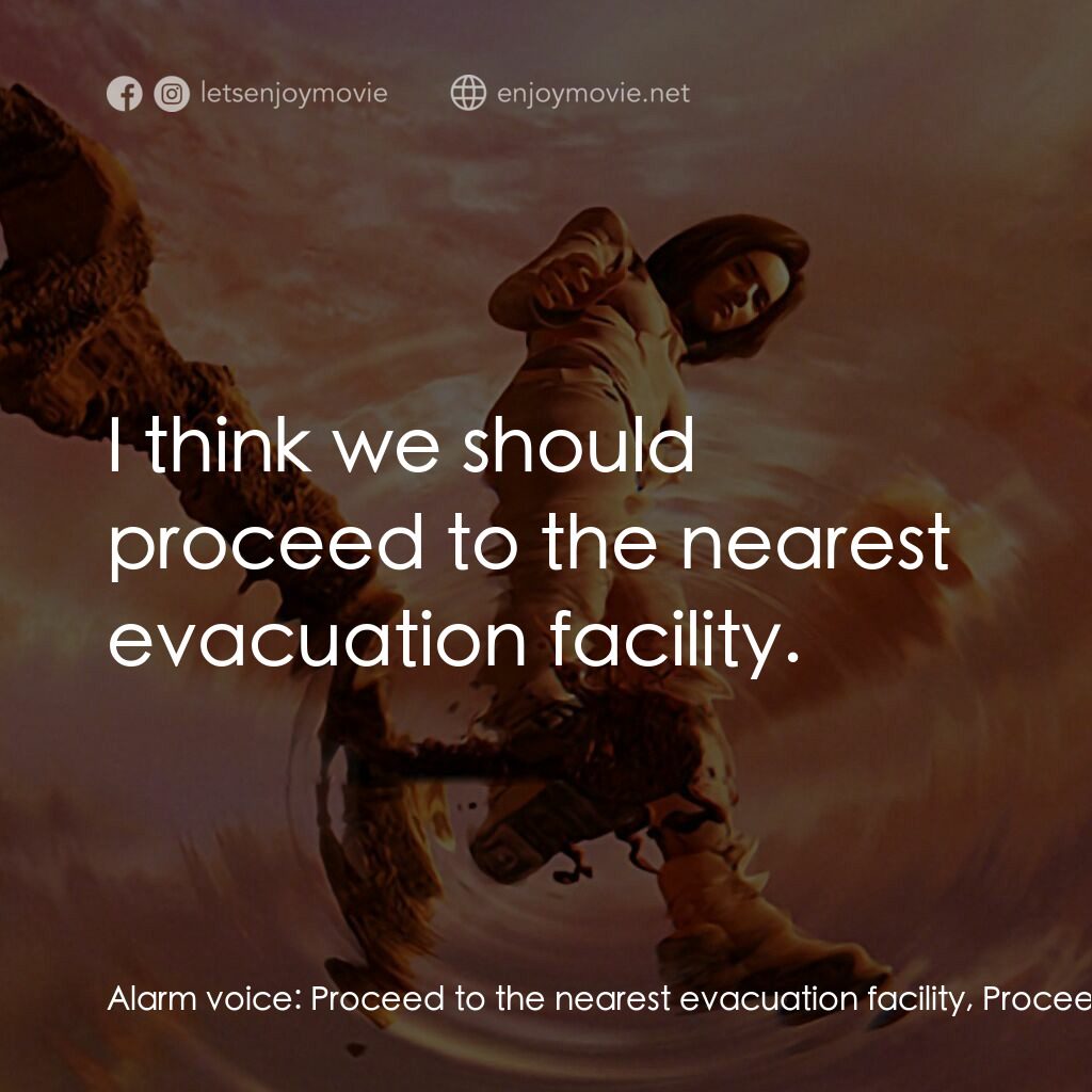 太空戰士電影對白：Alarm voice:  Proceed to the nearest evacuation facility, Proceed to the nearest 