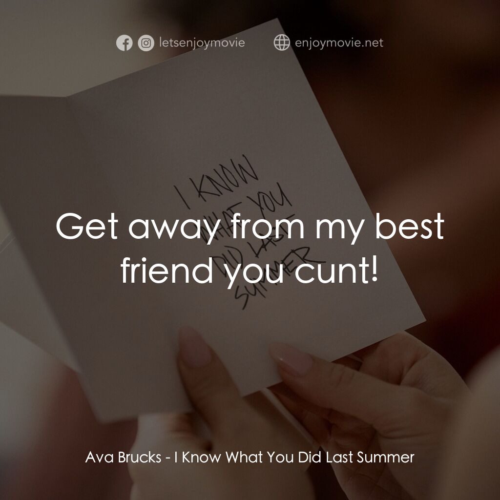 是誰搞的鬼電影對白：Ava Brucks:  Get away from my best friend you cunt!