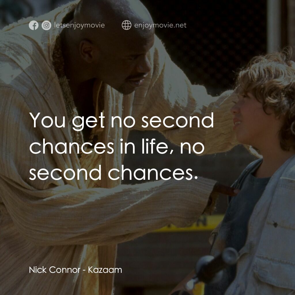 精靈也瘋狂電影對白：Nick Connor:  You get no second chances in life, no second chances.