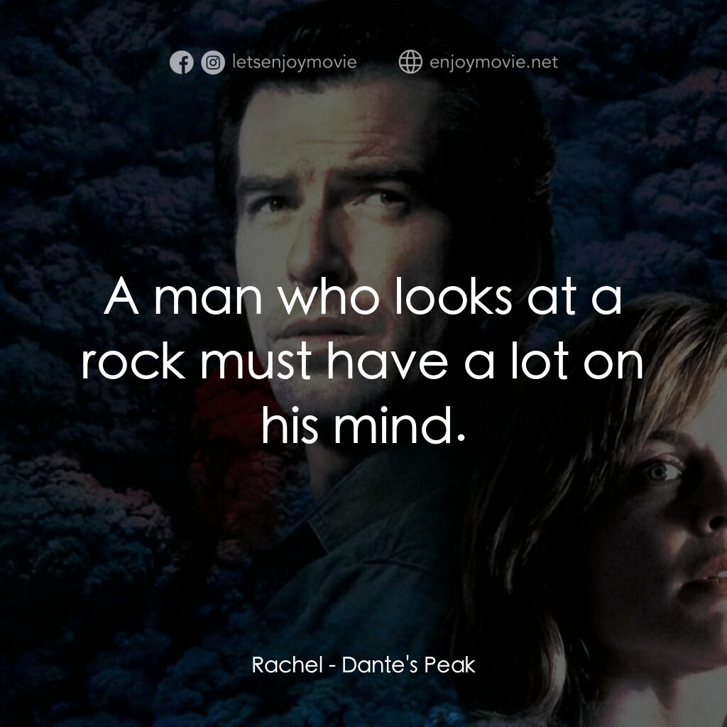天崩地裂電影對白：Rachel:  A man who looks at a rock must have a lot on his mind.