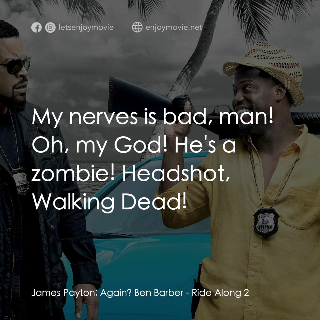 《辣更兄弟幫2》經典台詞：James Payton:  Again? Ben Barber:  My nerves is ba ...