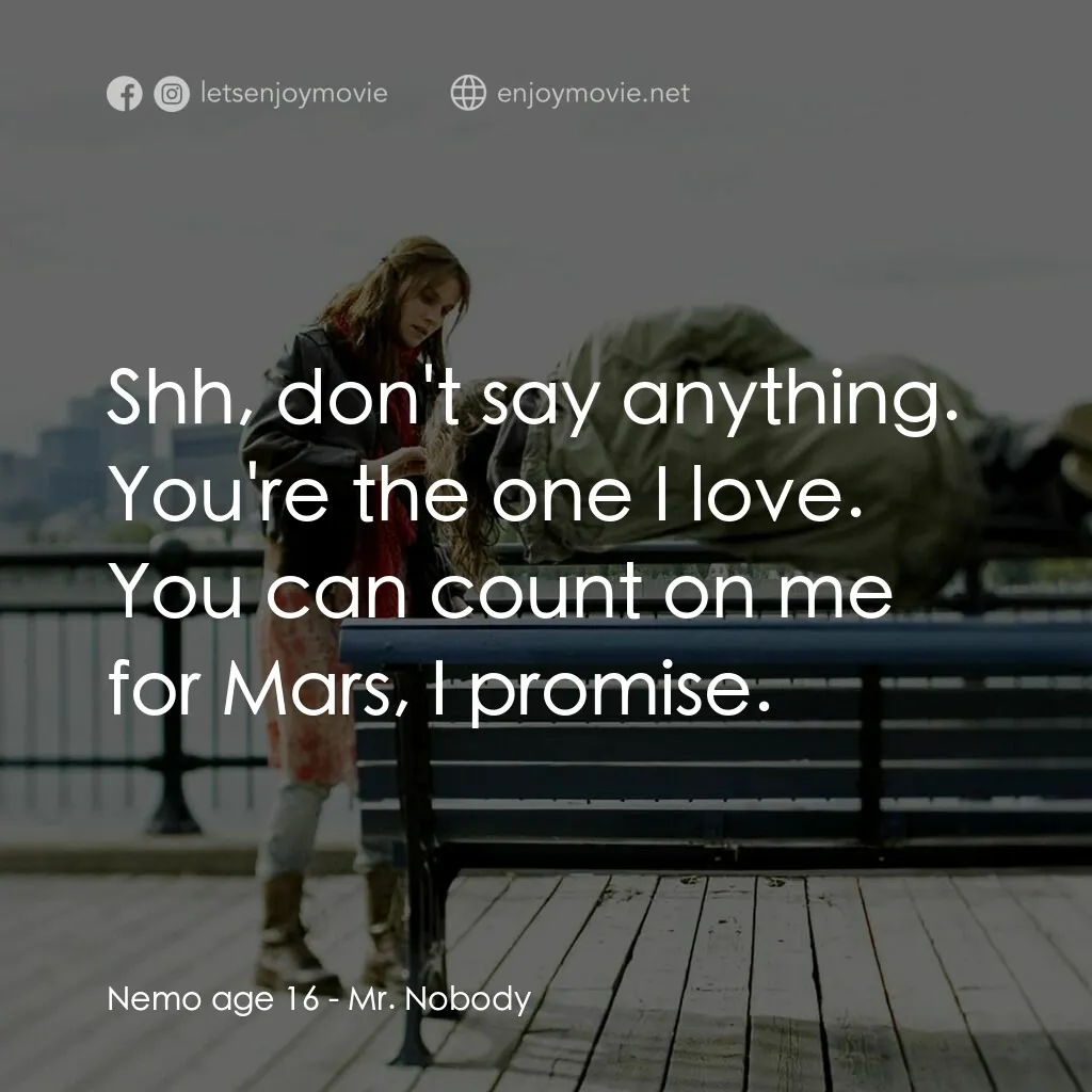 小國民尼謨電影對白：Nemo age 16:  Shh, don't say anything. You're the one I love. You can count on me