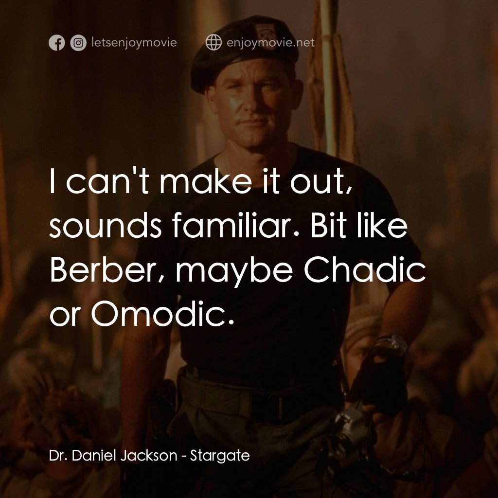 宇宙奇兵電影對白：Dr. Daniel Jackson: I can't make it out, sounds familiar. Bit like Berber, maybe 
