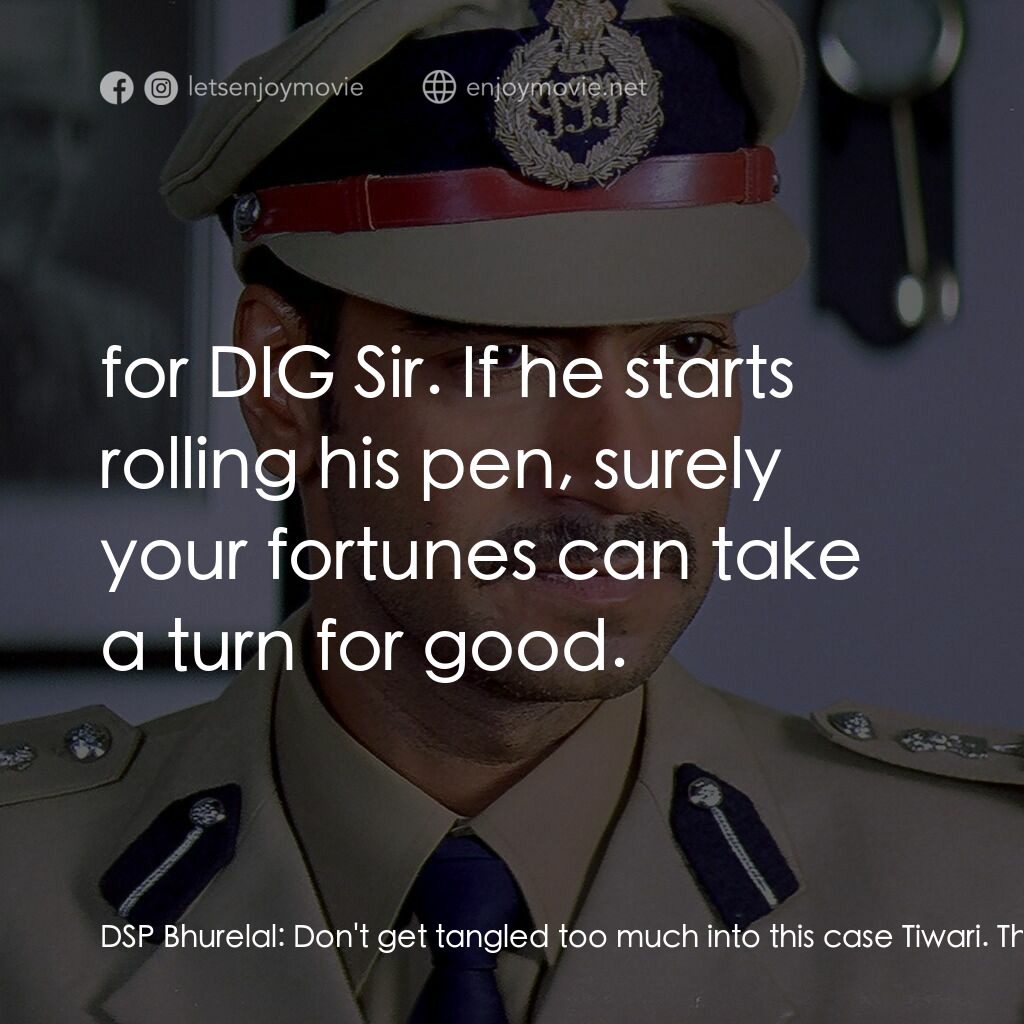Gangaajal電影對白：DSP Bhurelal:  Don't get tangled too much into this case Tiwari. The tentacles of