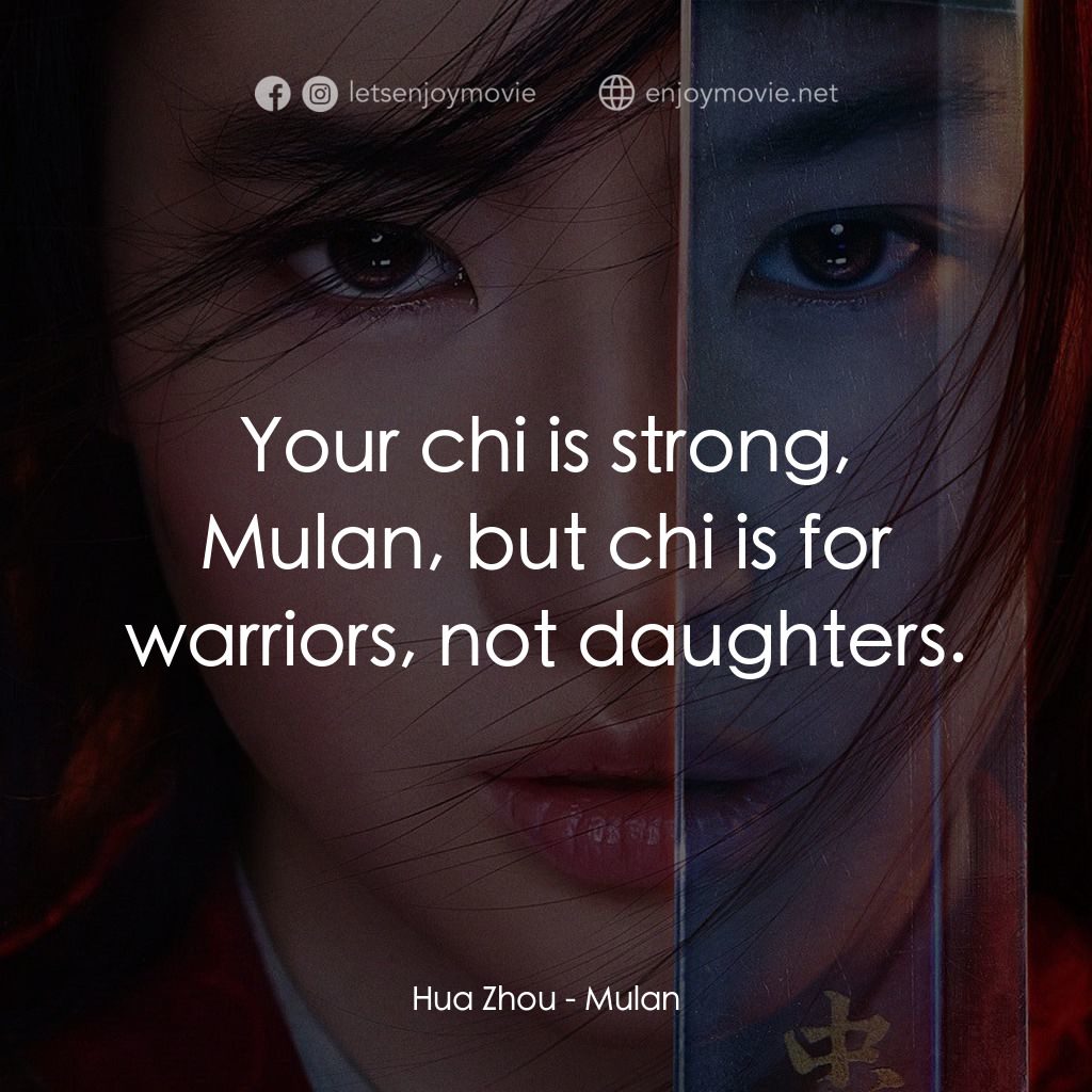 花木蘭電影對白：Hua Zhou: Your chi is strong, Mulan, but chi is for warriors, not daughters.