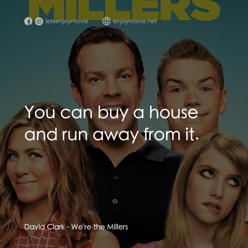 名暪憨族電影對白：David Clark:  You can buy a house and run away from it.