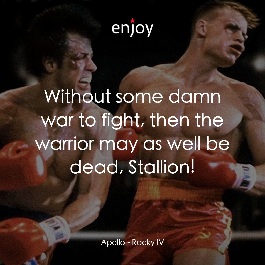 洛奇4：天下無敵電影對白：Apollo: Without some damn war to fight, then the warrior may as well be dead, Sta