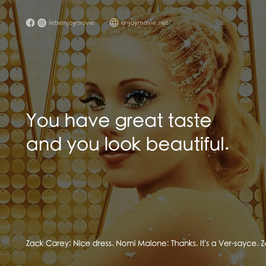 艷舞女郎電影對白：Zack Carey:  Nice dress. Nomi Malone:  Thanks. It's a Ver-sayce. Zack Carey:  It'