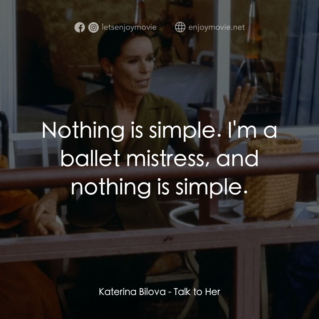 對她有話兒經典對白：Katerina Bilova: Nothing is simple. I'm a ballet mistress, and nothing is simple.