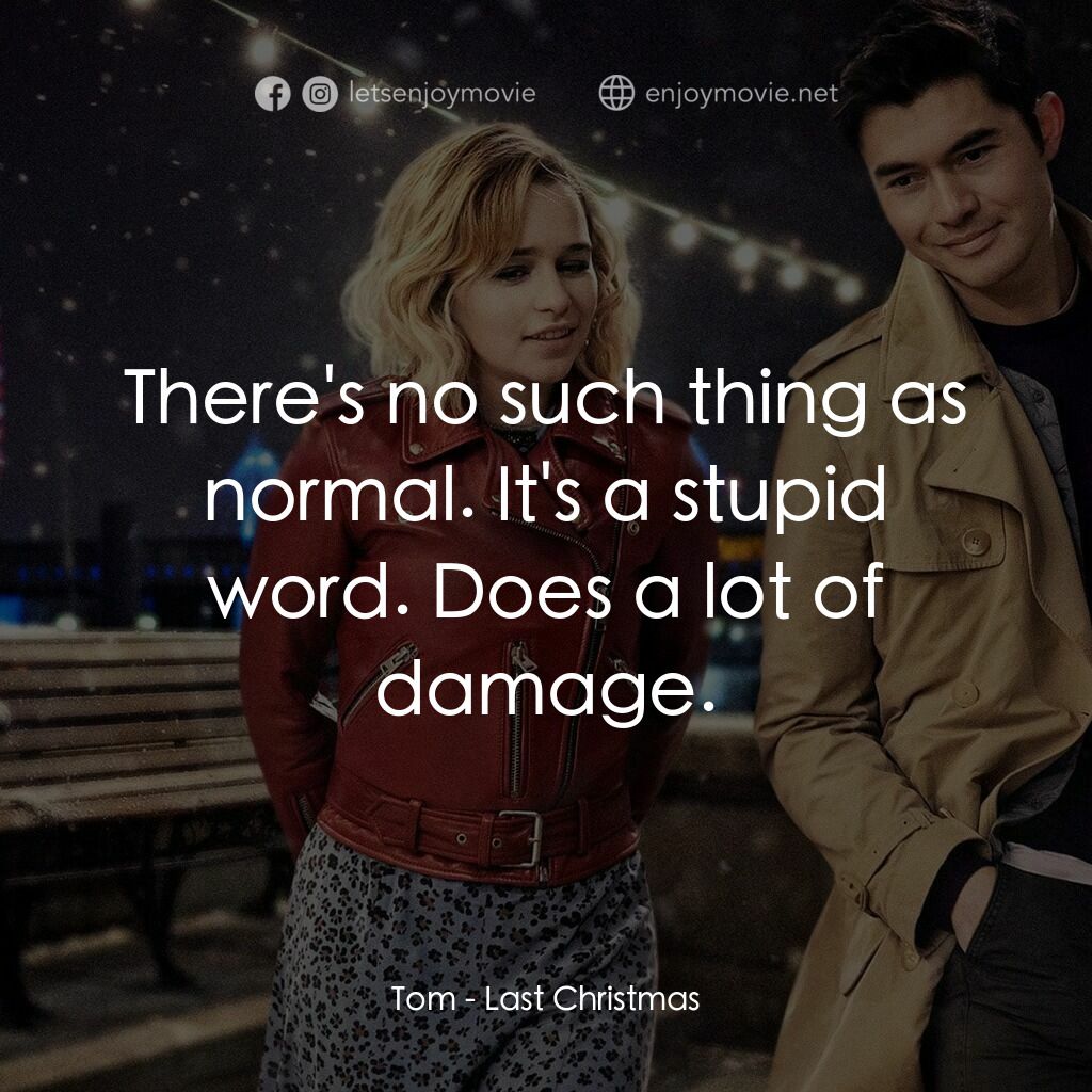 去年聖誕節電影對白：Tom:  There's no such thing as normal. It's a stupid word. Does a lot of damage.