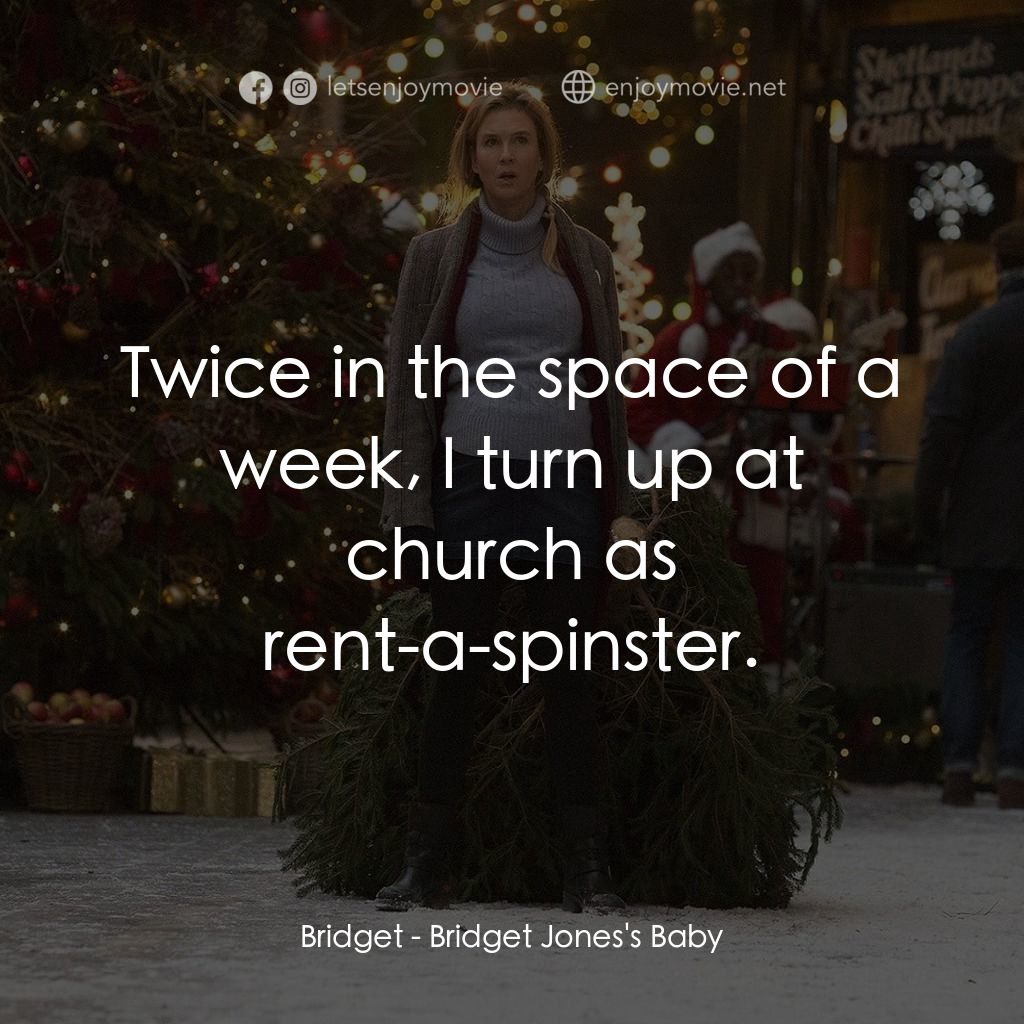 BJ 有喜電影對白：Bridget: Twice in the space of a week, I turn up at church as rent-a-spinster.