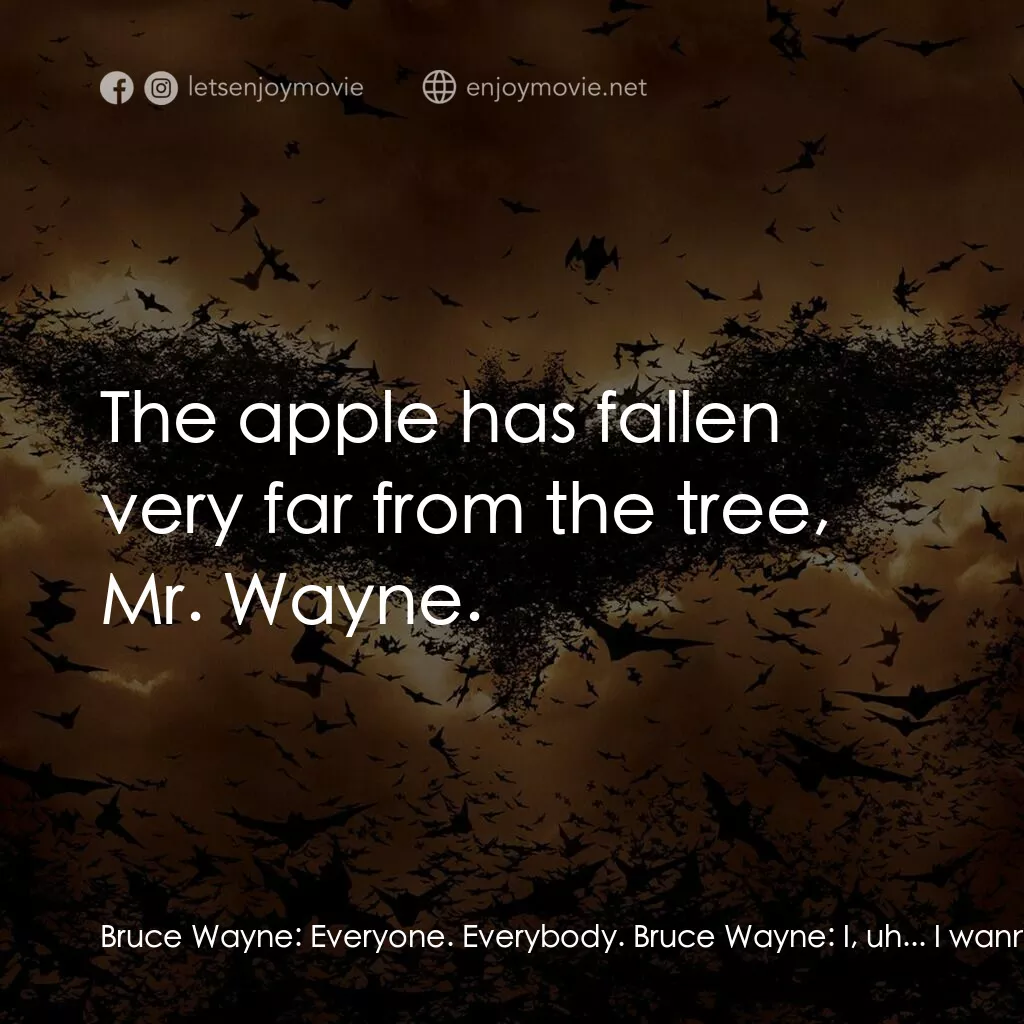 蝙蝠俠—俠影之謎電影對白：Bruce Wayne:  Everyone. Everybody. Bruce Wayne:  I, uh... I wanna thank you all f