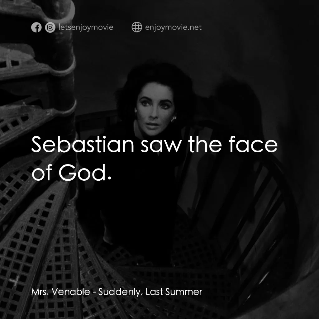 夏日痴魂電影對白：Mrs. Venable: Sebastian saw the face of God.
