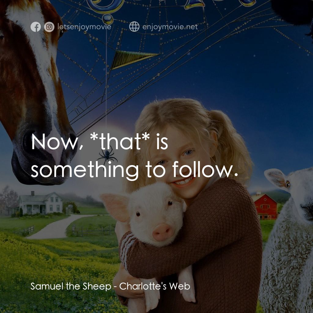 莎樂的神奇網網電影對白：Samuel the Sheep: Now, *that* is something to follow.