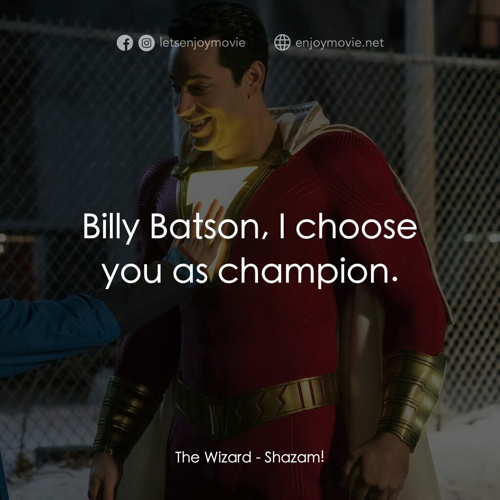 沙贊！神力集結電影對白：The Wizard:  Billy Batson, I choose you as champion.