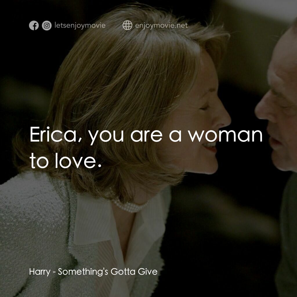 愛你在心眼難開電影對白：Harry:  Erica, you are a woman to love.