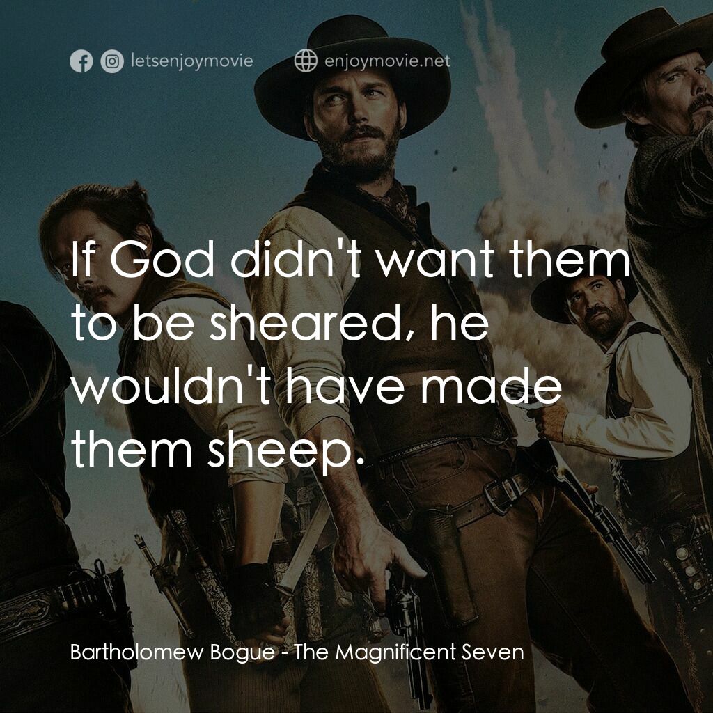七俠蕩寇誌電影對白：Bartholomew Bogue:  If God didn't want them to be sheared, he wouldn't have made 