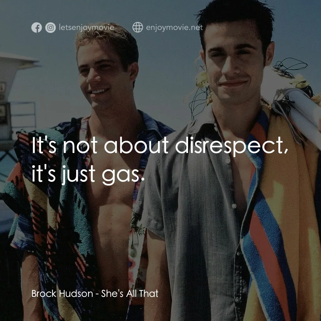 窈窕美眉電影對白：Brock Hudson:  It's not about disrespect, it's just gas.