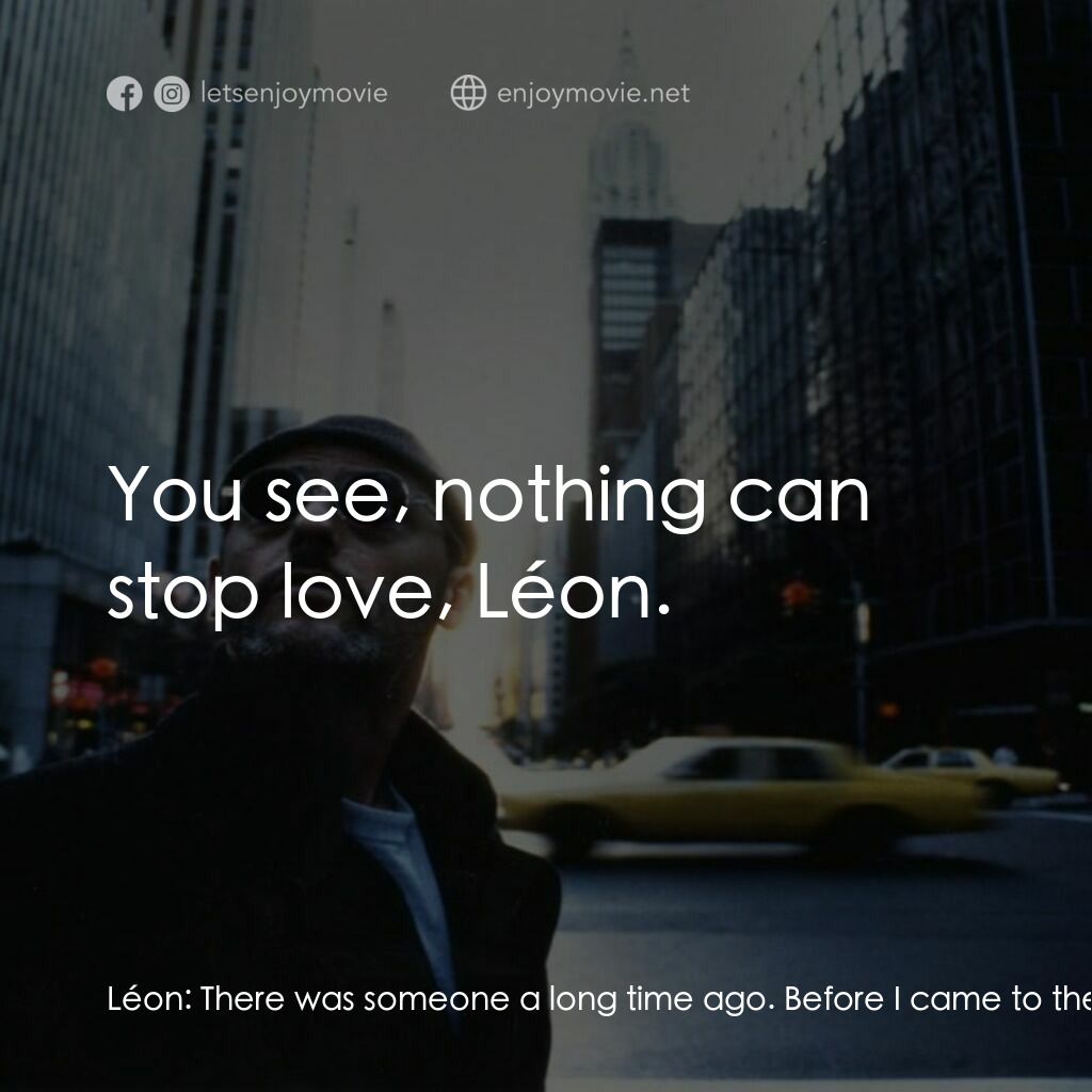 這個殺手不太冷電影對白：Léon:  There was someone a long time ago. Before I came to the States. Her father