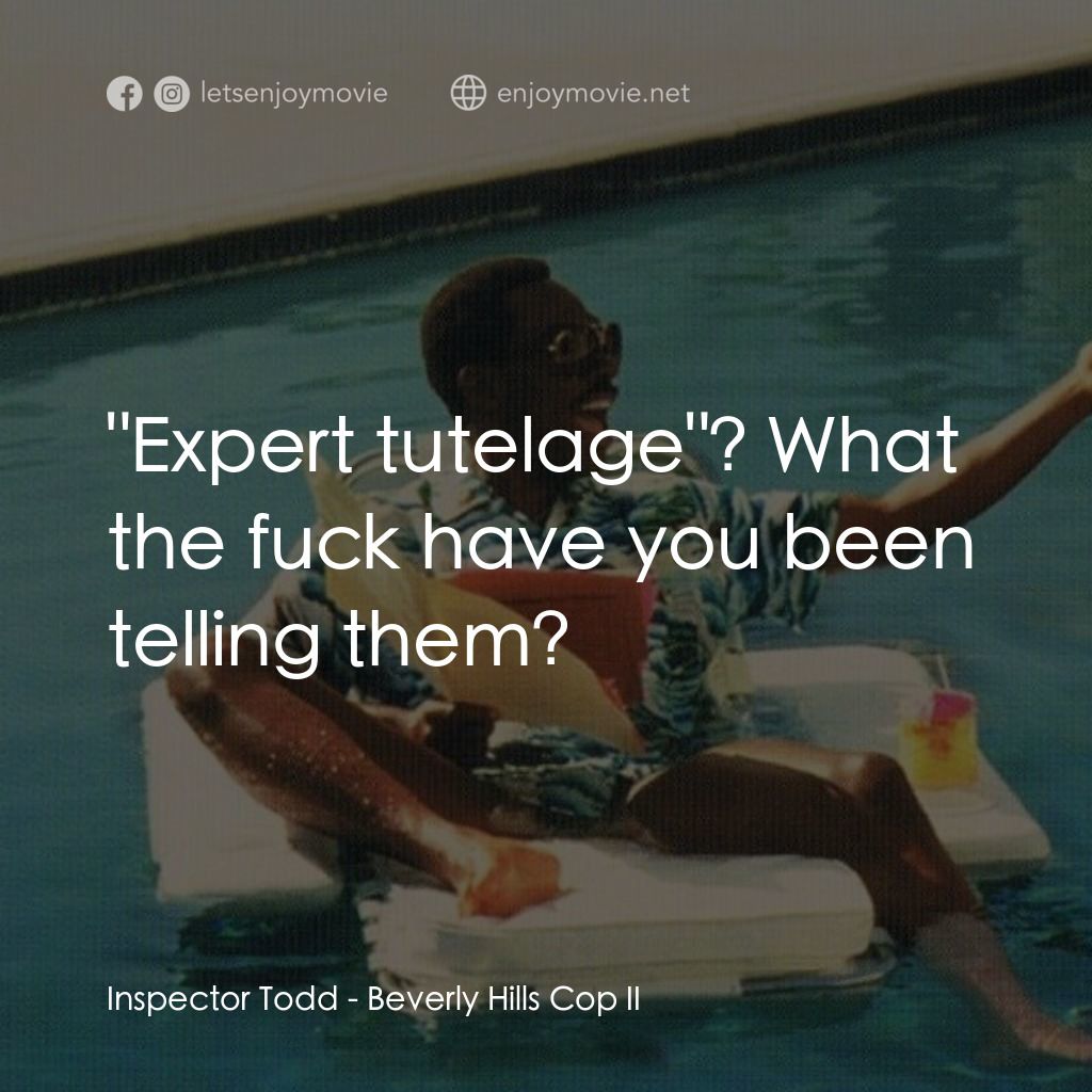 比佛利山超級警探II電影對白：Inspector Todd: 