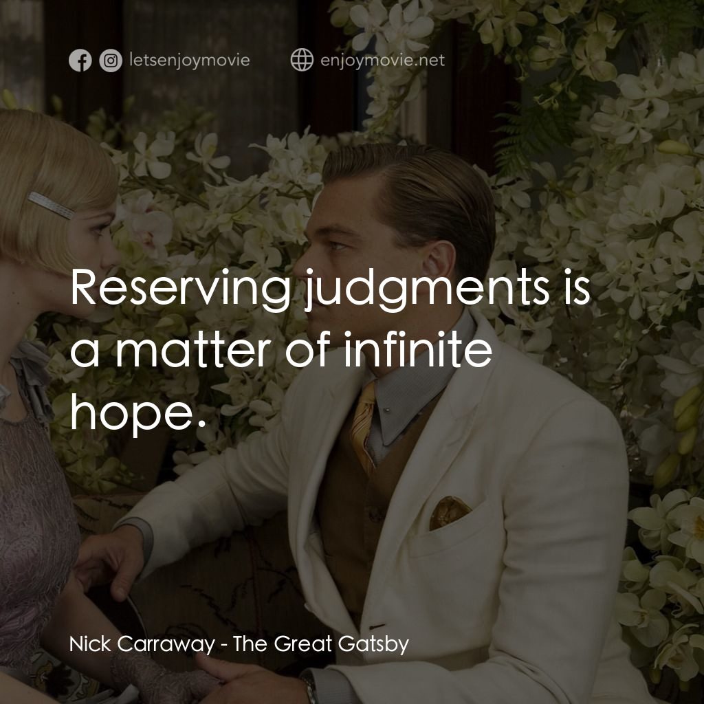 大亨小傳電影對白：Nick Carraway: Reserving judgments is a matter of infinite hope.