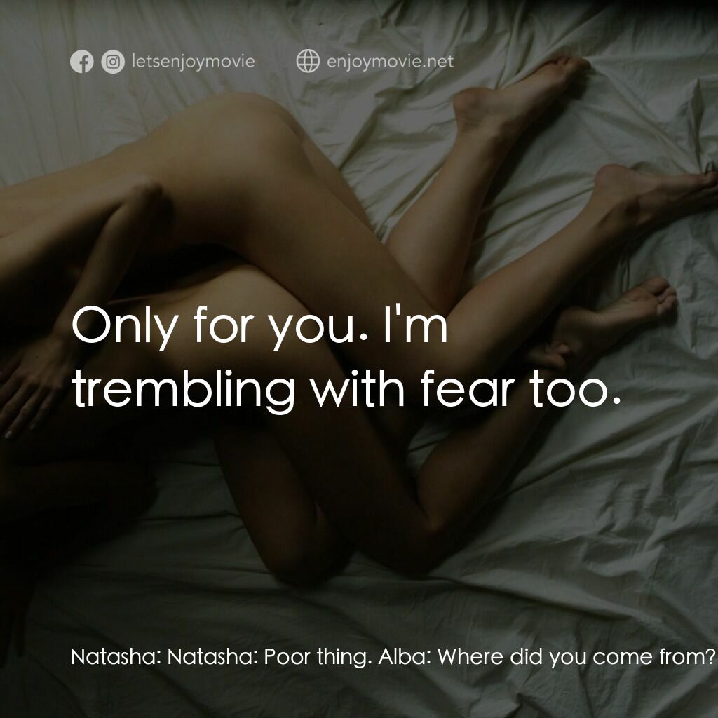 羅馬夜禁色電影對白：Natasha:  Natasha:  Poor thing. Alba:  Where did you come from? How could you sho