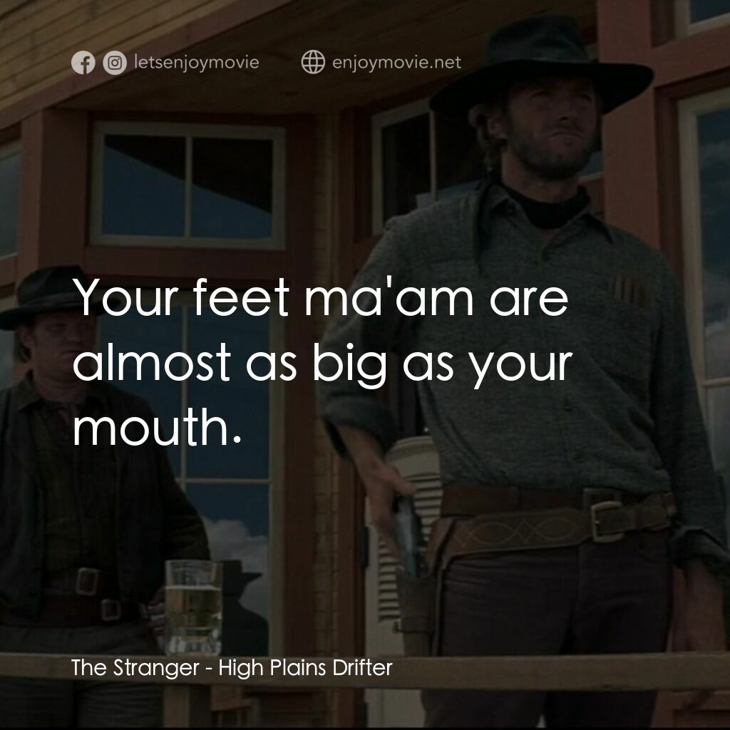 荒野浪子電影對白：The Stranger:  Your feet ma'am are almost as big as your mouth.