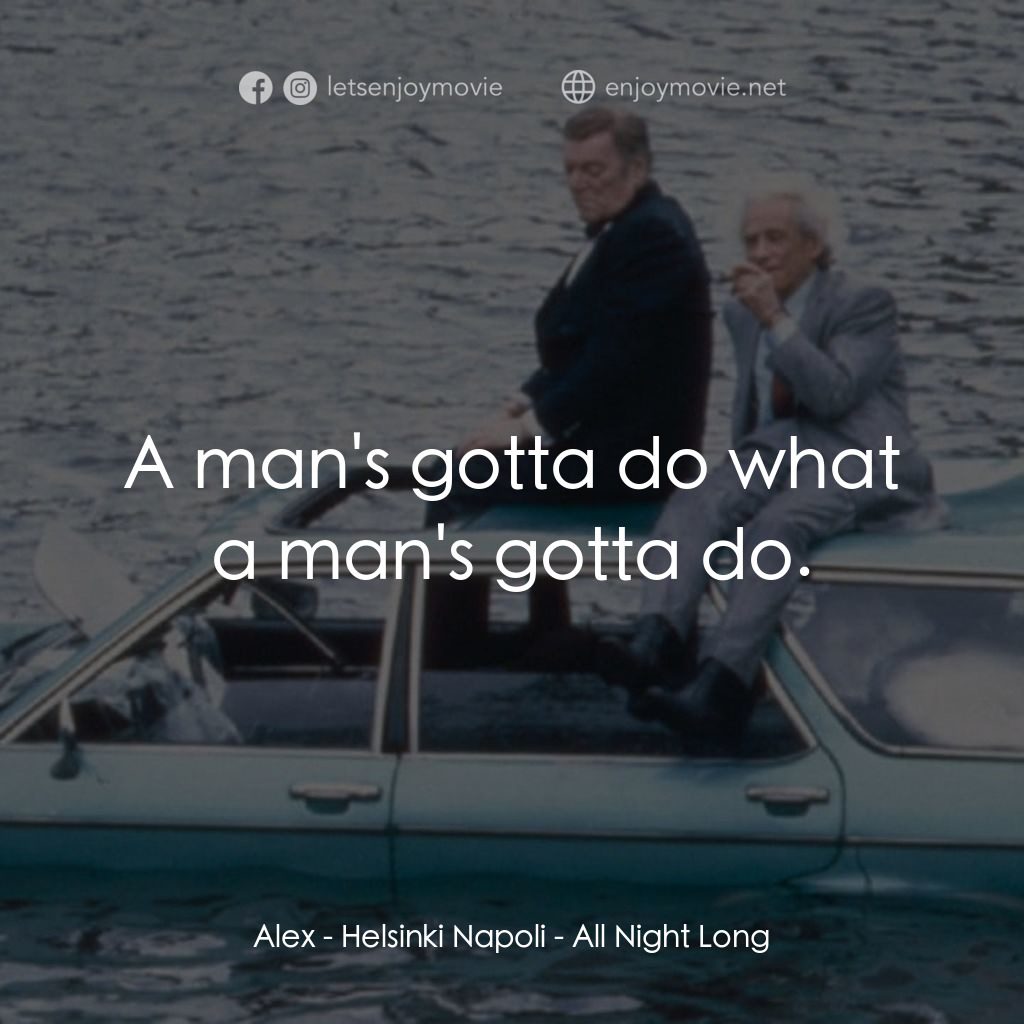 《柏林夜驚魂》經典台詞：Alex: A man's gotta do what a man's gotta  ...