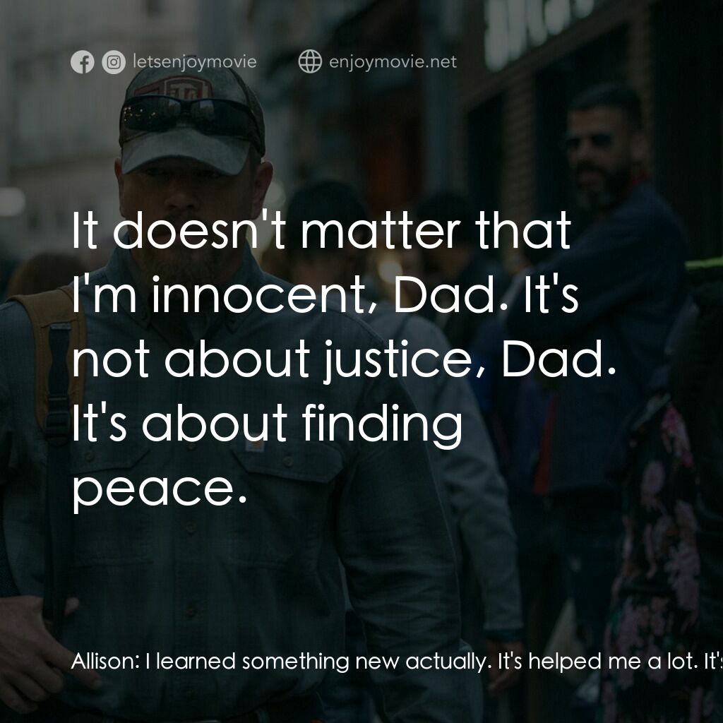 止水電影對白：Allison:  I learned something new actually. It's helped me a lot. It's something 