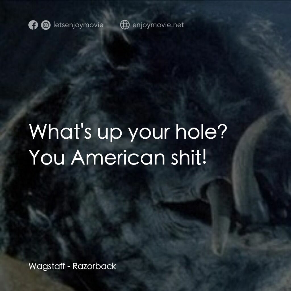 獵魔電影對白：Wagstaff:  What's up your hole? You American shit!