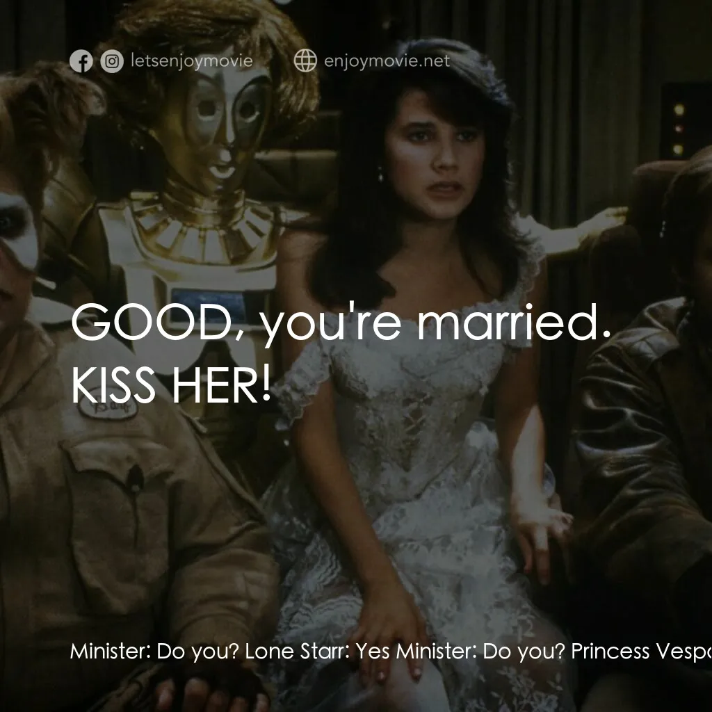 太空堡大決戰電影對白：Minister:  Do you? Lone Starr:  Yes Minister:  Do you? Princess Vespa:  Yes Minis