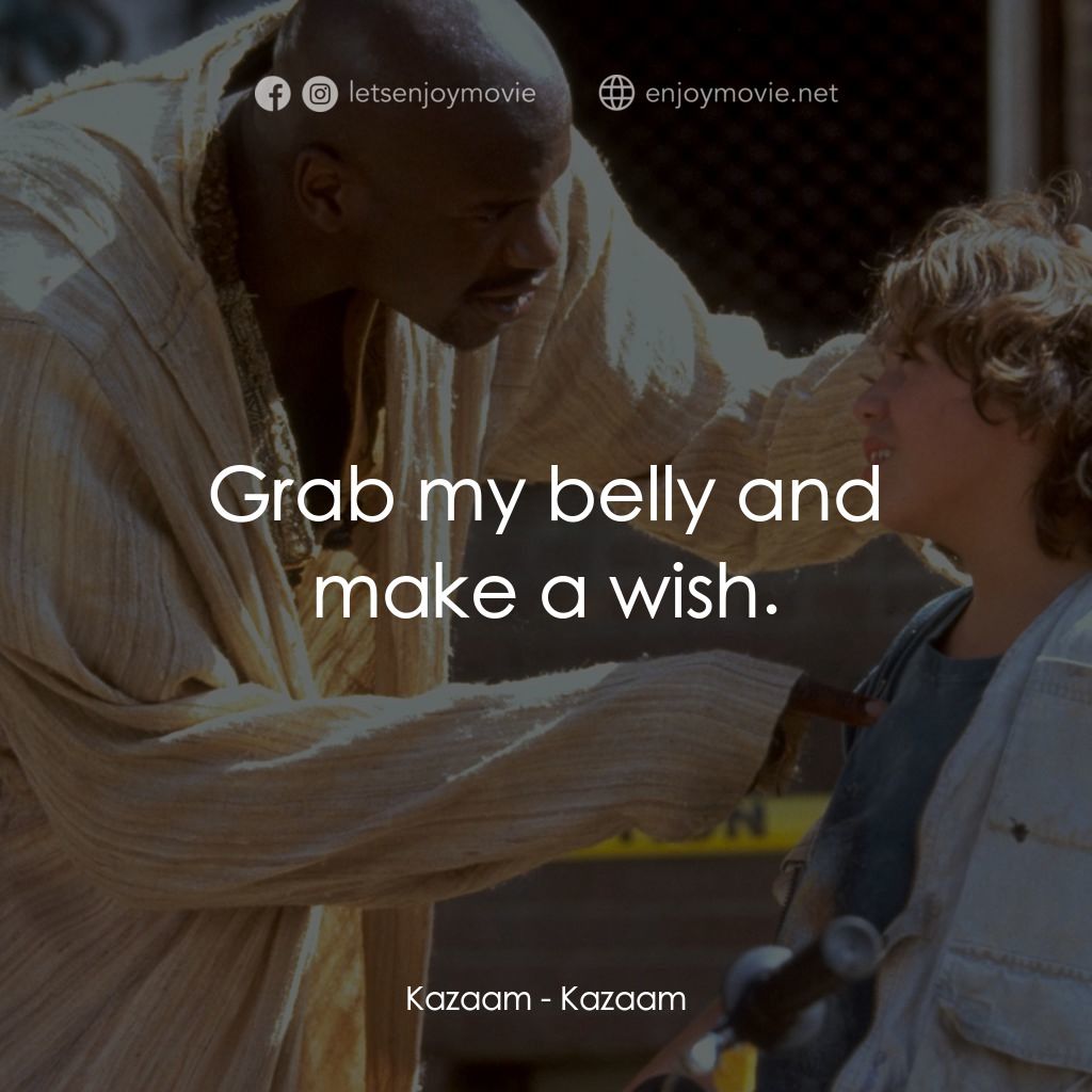 精靈也瘋狂電影對白：Kazaam: Grab my belly and make a wish.