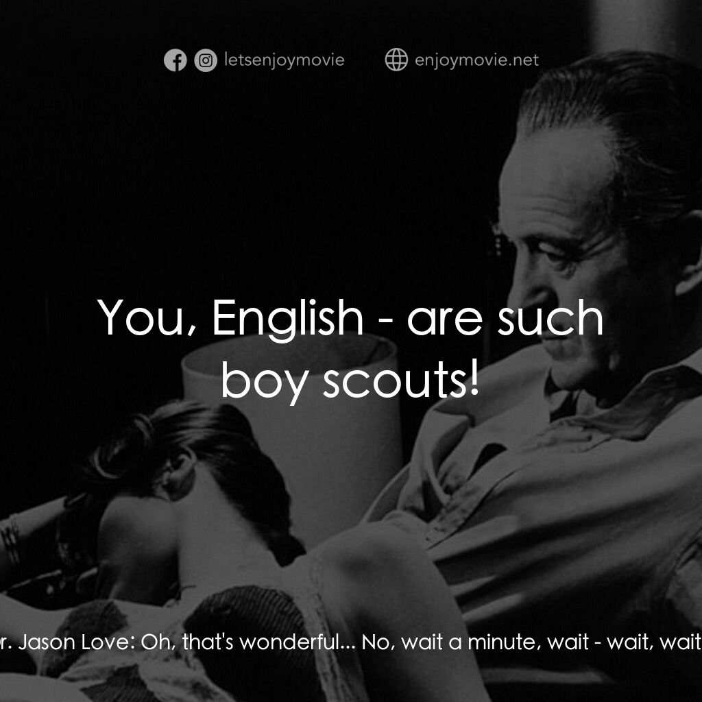 Where the Spies Are電影對白：Vikki:  Oh, when you look at me like that, I'm almost tempted to give it to you. 