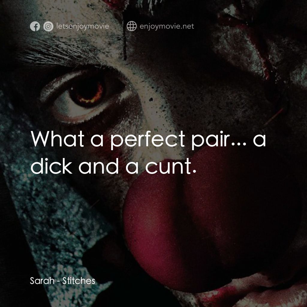 針電影對白：Sarah: What a perfect pair... a dick and a cunt.